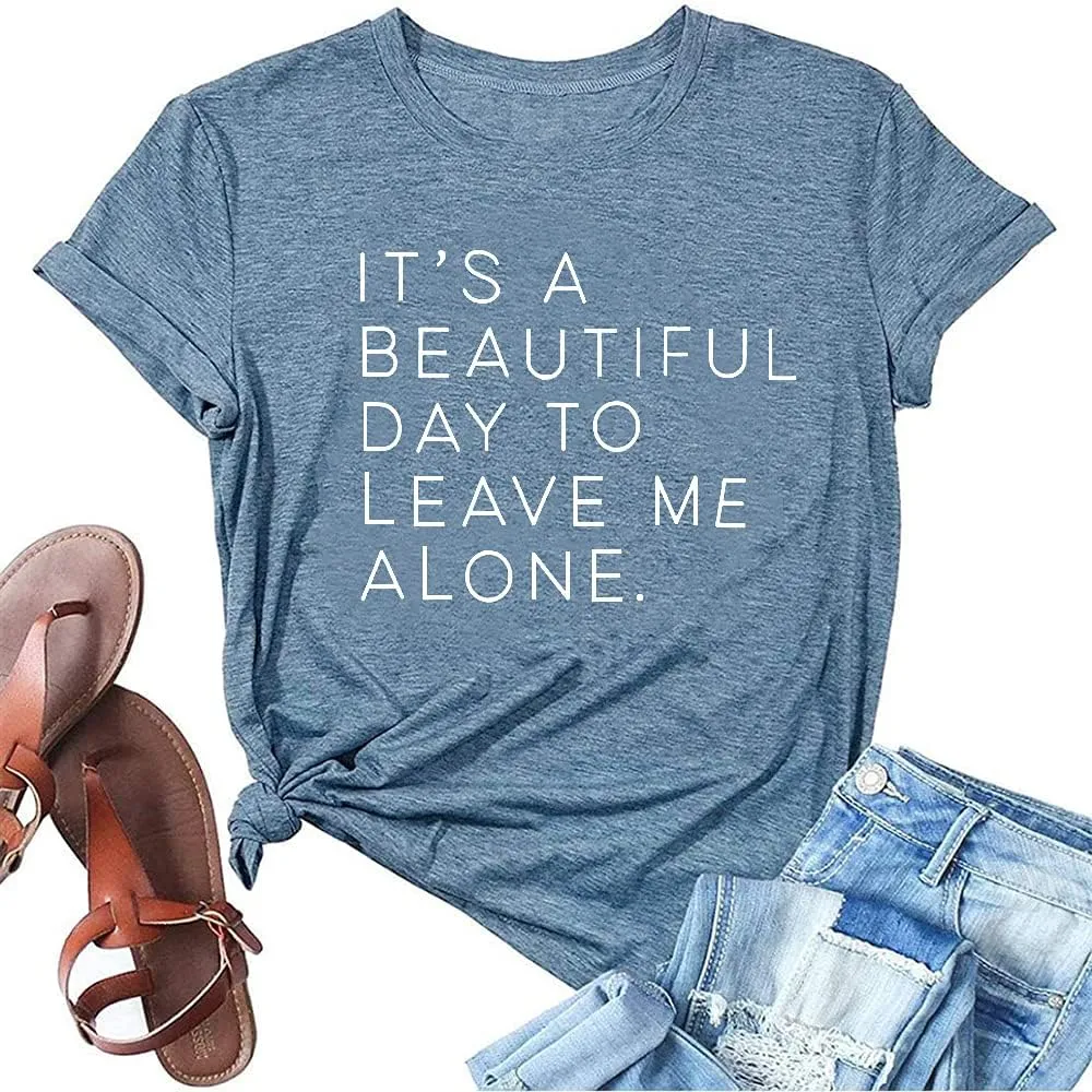 It's A Beautiful Day to Leave Me Alone Cute Summer Funny Saying Letter Print T Shirts for Women Graphic Tee Tops