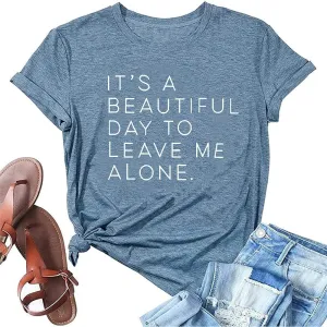It's A Beautiful Day to Leave Me Alone Cute Summer Funny Saying Letter Print T Shirts for Women Graphic Tee Tops