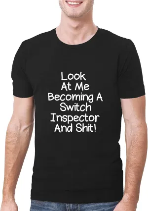 Look At Me Becoming A Switch Inspector And Shit! - A Soft & Comfortable Men's T-Shirt